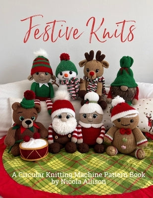 Festive Knits: A circular knitting machine pattern book by Nicola Allison by Allison, Nicola