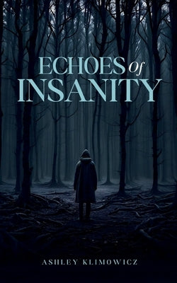 Echoes of Insanity by Klimowicz, Ashley