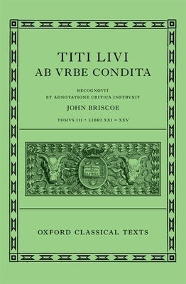 Livy: The History of Rome, Books 21-25 (Titi Livi AB Urbe Condita Libri XXI-XXV) by Briscoe, John