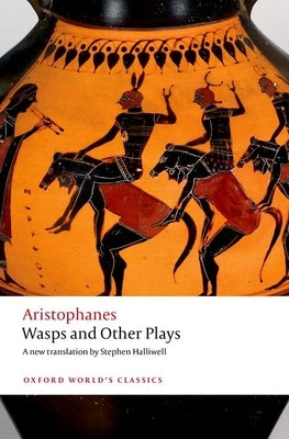 Wasps and Other Plays: A New Verse Translation, with Introduction and Notes by Aristophanes