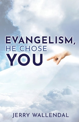 Evangelism, He Chose You by Wallendal, Jerry