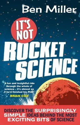 It's Not Rocket Science by Miller, Ben