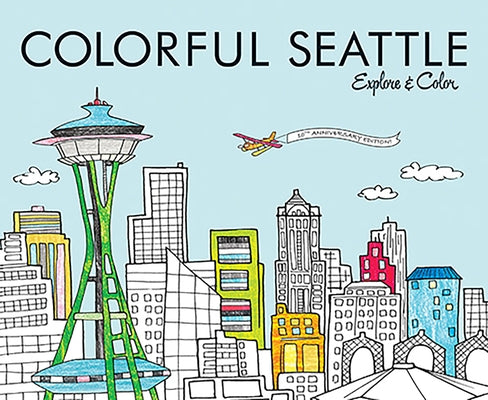 Colorful Seattle: Explore & Color by Calvert, Steph