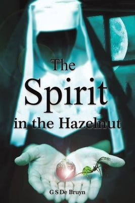 The Spirit in the Hazelnut by de Bruyn, Guzelle