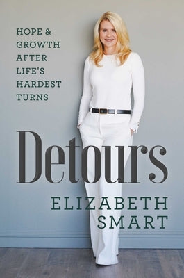 Detours: Hope & Growth After Life's Hardest Turns by Smart, Elizabeth