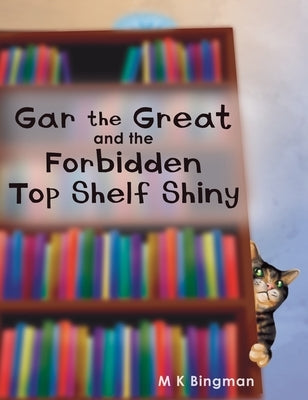 Gar the Great and the Forbidden Top Shelf Shiny by Bingman, M. K.