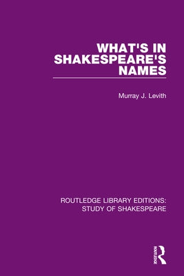 What's in Shakespeare's Names by Levith, Murray J.