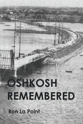 Oshkosh Remembered by La Point, Ron