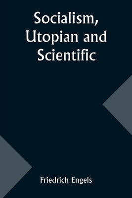 Socialism, Utopian and Scientific by Engels, Friedrich