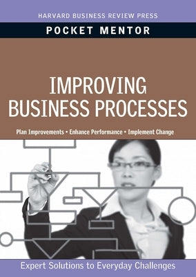 Improving Business Processes: Expert Solutions to Everyday Challenges by Review, Harvard Business