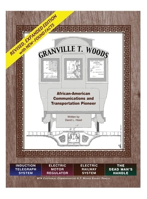 Granville T. Woods: African American Communication and Transportation Pioneer by Head, David L.