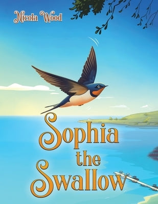 Sophia the Swallow by Wood, Nicola