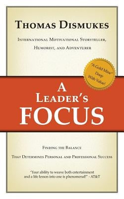 A Leader's Focus by Dismukes, Thomas