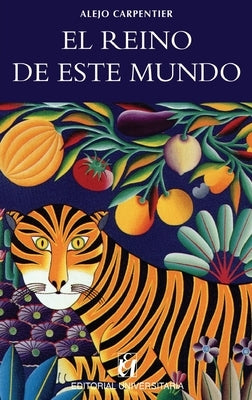El reino de este mundo by Carpentier, Alejo