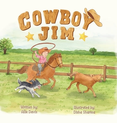Cowboy Jim: A Heartwarming Picture Book About Courage, Perseverance, and Caring for Animals for Kids Ages 3-7 by Davis, Allie