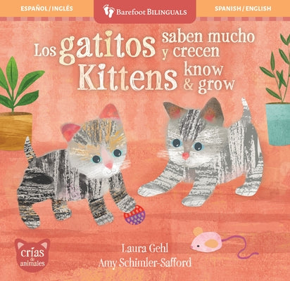 Los Gatitos Saben Mucho Y Crecen / Kittens Know & Grow by Gehl, Laura