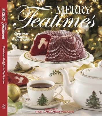 Merry Teatimes: Christmas Delights to Sip and Savor by Reeves, Lorna