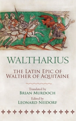 Waltharius: The Latin Epic of Walther of Aquitaine by Neidorf, Leonard