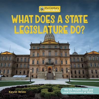 What Does a State Legislature Do? by Winn, Kevin