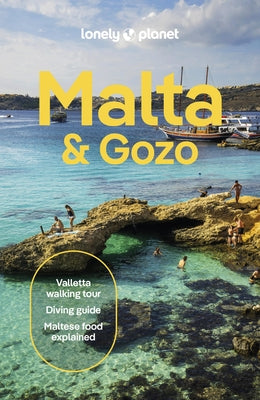 Lonely Planet Malta & Gozo: Detailed Itineraries Travel Like a Local Insider Tips Covers Valletta, Sliema, Northern Malta, Central Malta, Southern Mal by Atkinson, Brett