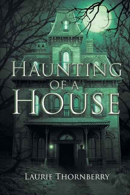 Haunting of a House by Thornberry, Laurie