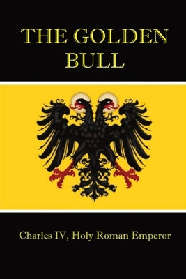 The Golden Bull by Charles IV of Luxemburg