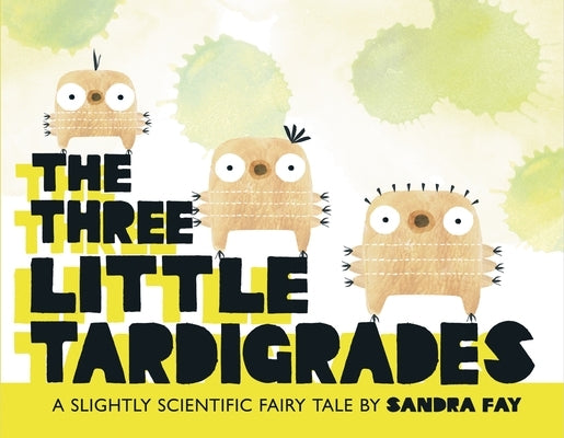 The Three Little Tardigrades by Fay, Sandra