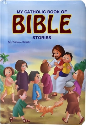 My Catholic Book of Bible Stories by Donaghy, Thomas J.