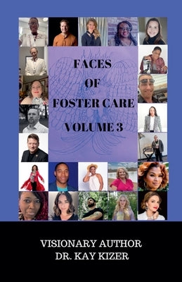 The Faces of Foster Care Volume 3 by Kizer, Kay