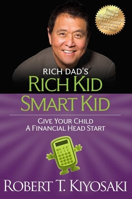 Rich Kid Smart Kid: Giving Your Child a Financial Head Start by Kiyosaki, Robert T.
