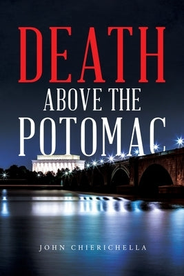 Death Above the Potomac by Chierichella, John