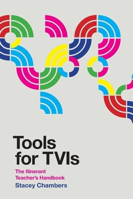 Tools for TVIs: The Itinerant Teacher's Handbook by Chambers, Stacey
