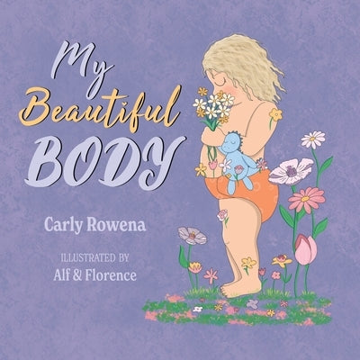 My Beautiful Body by Rowena, Carly