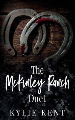 The McKinley Ranch Duet by Kent, Kylie