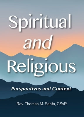 Spiritual and Religious: Perspectives and Context 828713 by Santa, Thomas