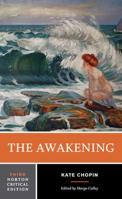 The Awakening: A Norton Critical Edition by Chopin, Kate