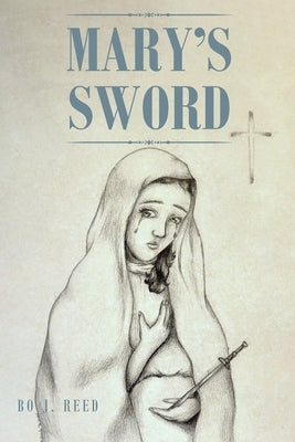 Mary's Sword by Reed, Bo J.