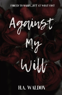 Against My Will by Waldon, H. A.
