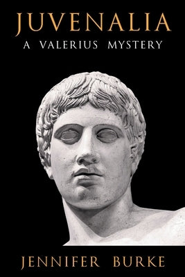 Juvenalia: A Valerius Mystery by Burke, Jennifer