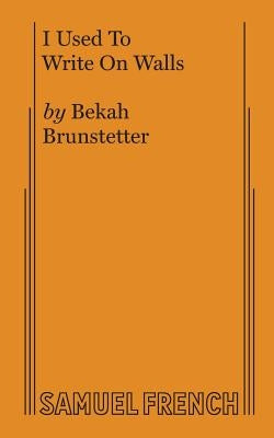 I Used to Write on Walls by Brunstetter, Bekah