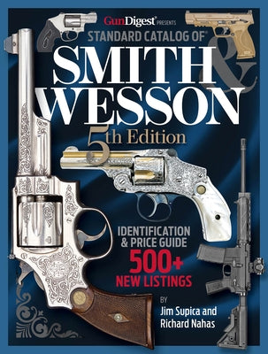 Standard Catalog of Smith & Wesson, 5th Edition by Supica, Jim