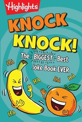 Knock Knock!: Over 1,000 Hilarious Knock-Knock Jokes for Kids, Funniest Laugh-Out-Loud Jokes for Kids 6 and Older by Highlights