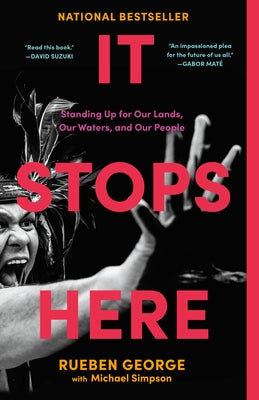 It Stops Here: Standing Up for Our Lands, Our Waters, and Our People by George, Rueben