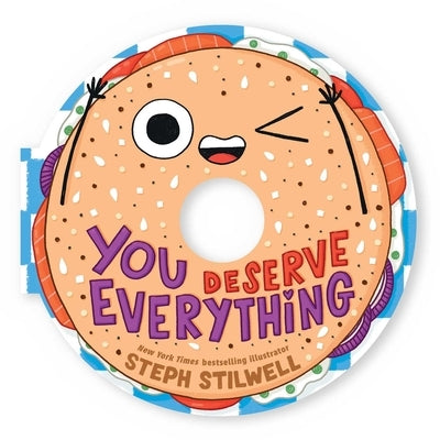 You Deserve Everything (a Shaped Novelty Board Book for Toddlers) by Stilwell, Steph