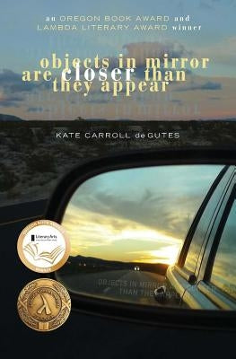 Objects in Mirror Are Closer Than They Appear by De Gutes, Kate Carroll