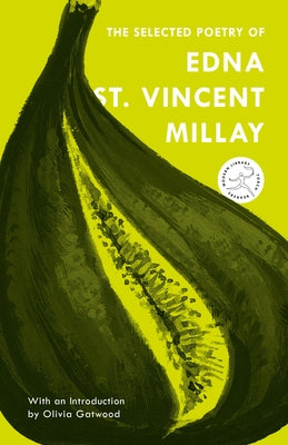 The Selected Poetry of Edna St. Vincent Millay by Millay, Edna St Vincent