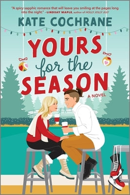Yours for the Season: A Spicy Sapphic Christmas Romance by Cochrane, Kate