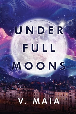Under Full Moons by Maia, V.