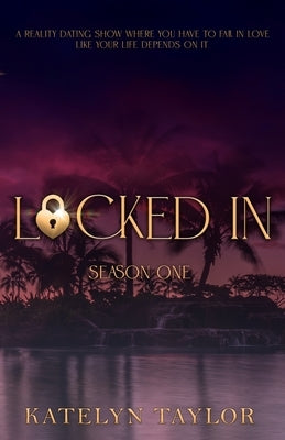 Locked In: Season One by Taylor, Katelyn