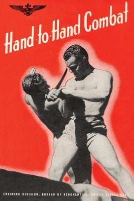 Hand-To-Hand Combat by Bureau of Aeronautics U S Navy 1943